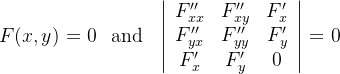 F(x,y)=0 ~~\mbox{and}~~
\left| \begin{array}{ccc}
  F''_{xx} & F''_{xy} &  F'_x \\
  F''_{yx} & F''_{yy} &  F'_y \\
  F'_x     & F'_y     & 0 
  \end{array}\right| = 0